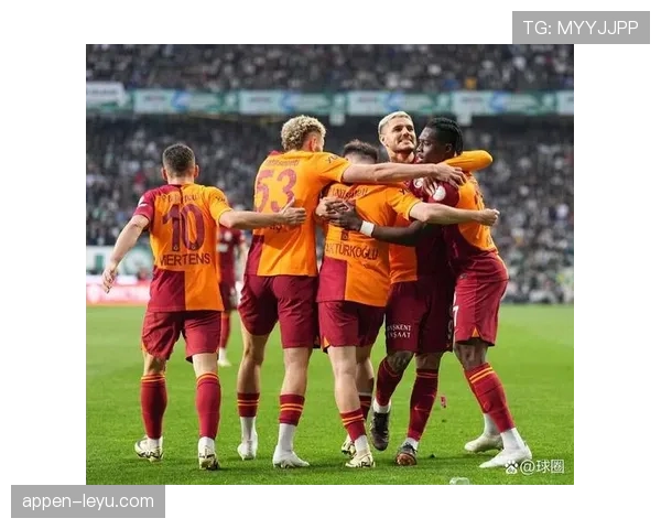 加拉塔萨雷中路渗透战术成效显著，持续提升球队竞争力引关注